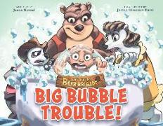 The Great Bear Brigade: Big Bubble Trouble!