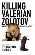 Killing Valerian Zolotov: and other reprehensible rotters