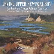 Saving Upper Newport Bay: How Frank and Frances Robinson Fought to Preserve One of California's Last Extuaries