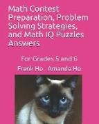 Math Contest Preparation, Problem Solving Strategies, and Math IQ Puzzles: For Grades 5 and 6