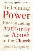 Redeeming Power - Understanding Authority and Abuse in the Church