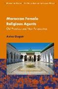 Moroccan Female Religious Agents: Old Practices and New Perspectives