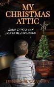My Christmas Attic: Some Things Can Never Be Explained