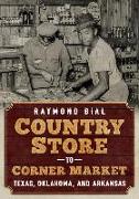 Country Store to Corner Market: Texas, Oklahoma, and Arkansas