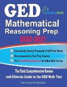 GED Mathematical Reasoning Prep 2020-2021: The Most Comprehensive Review and Ultimate Guide to the GED Math Test