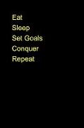 Eat Sleep Set Goals Conquer Repeat lined Journal