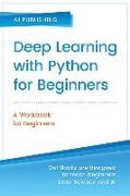 Deep Learning with Python for Beginners: Beginners Workbook