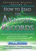 How to Read the Akashic Records Vol 3: Advanced Access - Advanced Dynamics, Benefits & techniques