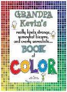 Grandpa Kevin's...Book of COLOR: really kinda strange, somewhat bizarre and overly unrealistic
