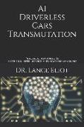 AI Driverless Cars Transmutation: Practical Advances In Artificial Intelligence And Machine Learning