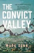 The Convict Valley: The Bloody Struggle on Australia's Early Frontier