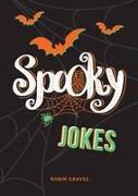 Spooky Jokes: The Ultimate Collection of Un-Boo-Lievable Jokes and Quips