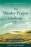 The Wesley Prayer Challenge Youth Study Book: 21 Days to a Closer Walk with Christ