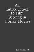 An Introduction to Film Scoring in Horror Movies