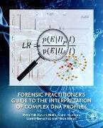 Forensic Practitioner's Guide to the Interpretation of Complex DNA Profiles