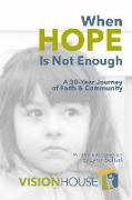 When Hope Is Not Enough: A 30-Year Journey of Faith & Community