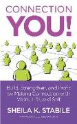 Connection You: Build, Strengthen, and Profit by Making Connections in Work, Life, and Self