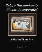 Ruby's Harmonicas & Pianos, Incorporated: A Play in Three Acts