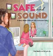 Safe and Sound.: A story about a little girl who overcomes fear