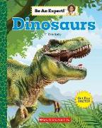 Dinosaurs (Be Expert!) (Library Edition)