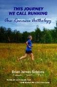 This Journey We Call Running: One Runner's Anthology