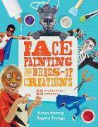 Face Painting & Dress-Up Creations: 25 Step-By-Step Costumes
