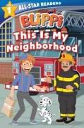 Blippi: This Is My Neighborhood: All-Star Reader Level 1