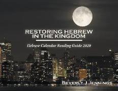 Restoring Hebrew In The Kingdom: Hebrew Calendar Reading Guide 2020