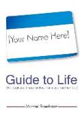 Your Name Here Guide to Life: The book you'd have written, if only you had the time
