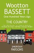 Wootton Bassett One Hundred Years Ago - The Country: Coped Hall, Stoneover Lane, Longleaze, Woodshaw, Noremarsh, Dunnington, Bath Road, Crossways, Whi