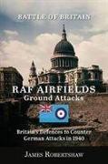 The Battle of Britain RAF Airfield Ground Attacks