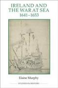 Ireland and the War at Sea, 1641-1653