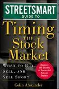 Streetsmart Guide to Timing the Stock Market: When to Buy, Sell and Sell Short