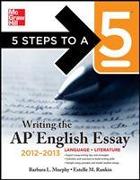 5 Steps to a 5 Writing the AP English Essay, 2012-2013 Edition