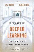 In Search of Deeper Learning