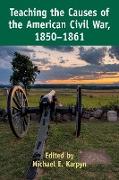 Teaching the Causes of the American Civil War, 1850-1861