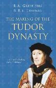 The Making of the Tudor Dynasty: Classic Histories Series