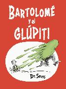Bartolomé y el glúpiti (Bartholomew and the Oobleck Spanish Edition)