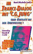 "Im Trance-Dialog mit ""C. G. Jung"". Oder Kontakte mit dem Unterbewusstsein.... / "Im Trance-Dialog mit ""C. G. Jung"". Oder Kontakte mit dem Unterbewusstsein