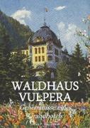 Waldhaus Vulpera: Geheimnisse eines Grandhotels