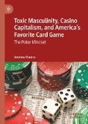 Toxic Masculinity, Casino Capitalism, and America's Favorite Card Game