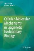 Cellular-Molecular Mechanisms in Epigenetic Evolutionary Biology