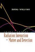 Principles of Radiation Interaction in Matter and Detection