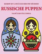Malbücher für 2-Jährige (Russische Puppen): Dieses Buch enthält 40 farbige Seiten mit extra dicken Linien, mit denen die Frustration verringert und da