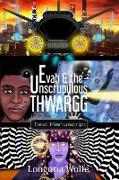 Evah & the Unscrupulous Thwargg