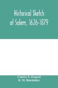 Historical sketch of Salem, 1626-1879