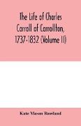 The life of Charles Carroll of Carrollton, 1737-1832, with his correspondence and public papers (Volume II)