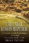 The Later Roman Republic: The Rise and Fall of the Roman Empire, a Chronology: Volume Two 145 Bc-27 BC