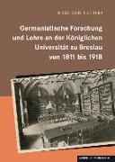Germanistische Forschung und Lehre an der königlichen Universität zu Breslau von 1811 bis 1918