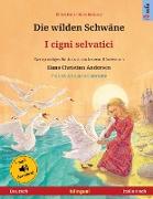 Die wilden Schwäne - I cigni selvatici (Deutsch - Italienisch)